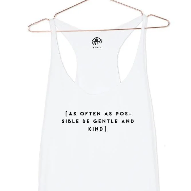 Price Buster As Often As Possible Be Gentle and Kind Racerback Tank